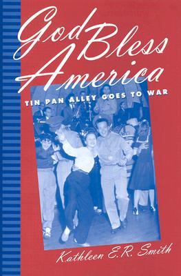 God Bless America: Tin Pan Alley Goes to War (Hardcover)