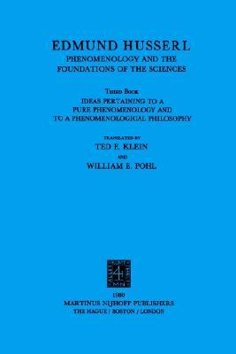 Ideas Pertaining to a Pure Phenomenology and to a Phenomenological Philosophy: Third Book: Phenomenology and the Foundation of the Sciences (Husserliana: Edmund Husserl – Collected Works, 1)