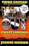 Way Out in West Virginia: A Must Have Guide to the Oddities & Wonders of the Mountain