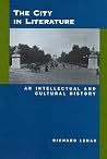 The City in Literature: An Intellectual and Cultural History The City in Literature: An Intellectual and Cultural History