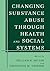Changing Substance Abuse Through Health and Social Systems
