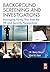 Background Screening and Investigations: Managing Hiring Risk from the HR and Security Perspectives