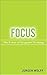 Focus: Your Key to More Productivity at Work