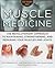 Muscle Medicine: The Revolutionary Approach to Maintaining, Strengthening, and Repairing Your Muscles and Joints