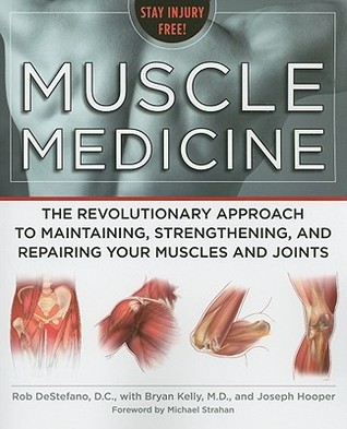 Muscle Medicine: The Revolutionary Approach to Maintaining, Strengthening, and Repairing Your Muscles and Joints (Paperback)