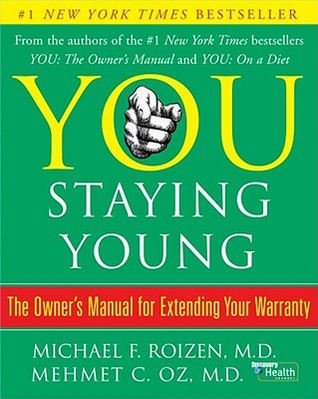 You: Staying Young: The Owner's Manual for Extending Your Warranty (Hardcover)