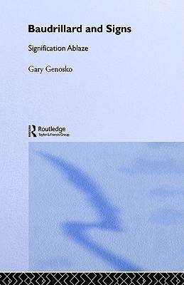 Baudrillard and Signs: Signification Ablaze