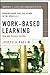 Work-Based Learning: Bridging Knowledge and Action in the Workplace (The Josey-bass Business and Management Series)