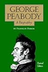 George Peabody, A Biography