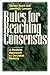 Rules for Reaching Consensus: A Modern Approach to Decision Making