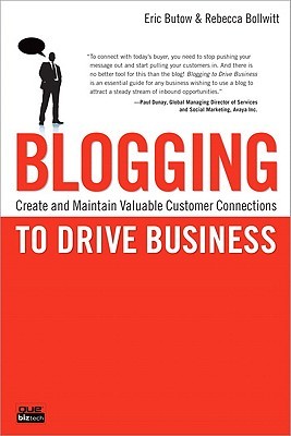 Blogging to Drive Business: Create and Maintain Valuable Customer Connections (Paperback)