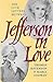 Jefferson in Love: The Love...