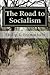 The Road to Socialism: A Choice Between Capitalism and Socialism