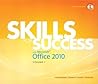 Skills for Success with Microsoft Office 2010, Vol. 1 by Kris Townsend Skills for Success with Microsoft Office 2010, Vol. 1 by Kris Townsend