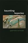 Haunting Legacies: Violent Histories and Transgenerational Trauma Haunting Legacies: Violent Histories and Transgenerational Trauma