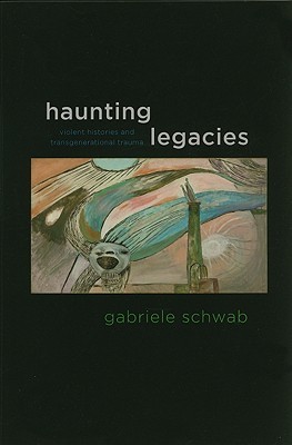 Haunting Legacies: Violent Histories and Transgenerational Trauma (Paperback)