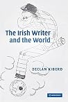 The Irish Writer and the World The Irish Writer and the World