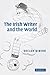 The Irish Writer and the World by Declan Kiberd