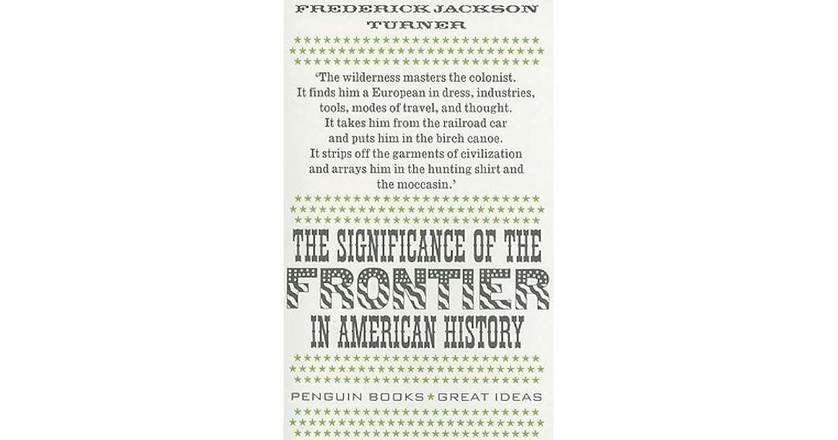 The Significance of the Frontier in American History by Frederick