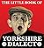 The Little Book of Yorkshire Dialect by Arnold Kellett