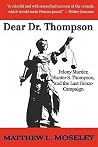 Dear Dr. Thompson: Felony Murder, Hunter S. Thompson and the Last Gonzo Campaign Dear Dr. Thompson: Felony Murder, Hunter S. Thompson and the Last Gonzo Campaign