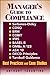 Manager's Guide to Compliance: Sarbanes-Oxley, COSO, ERM, COBIT, IFRS, BASEL II, OMB's A-123, ASX 10, OECD Principles, Turnbull Guidance, Best Practices and Case Studies (Manager's Guide Series)