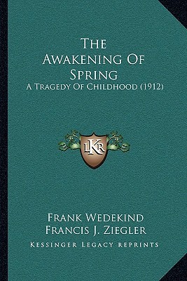 The Awakening Of Spring: A Tragedy Of Childhood