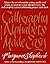Calligraphy Alphabets Made Easy: Master the Art of Beautiful Writing Quickly and Simply, as You Learn a New