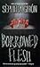 Borrowed Flesh by Sèphera Girón Borrowed Flesh by Sèphera Girón