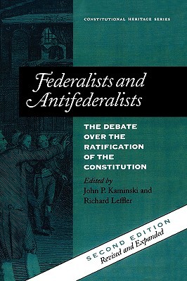 Federalists and Antifederalists: The Debate Over the Ratification of the Constitution (Constitutional Heritage Series)