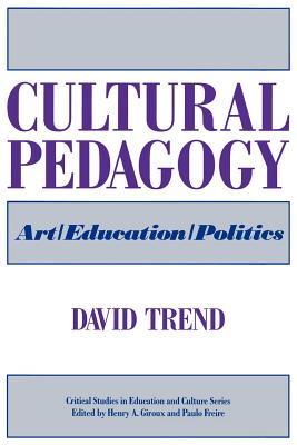 Cultural Pedagogy: Art/Education/Politics (Critical Studies in Education and Culture Series)