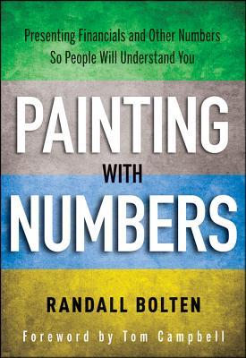 Painting with Numbers: Presenting Financials and Other Numbers So People Will Understand You (Hardcover)