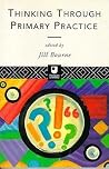 Thinking through Primary Practice (The Open University Postgraduate Certificate of Education)