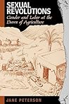 Sexual Revolutions: Gender and Labor at the Dawn of Agriculture (Gender and Archaeology) Sexual Revolutions: Gender and Labor at the Dawn of Agriculture (Gender and Archaeology)