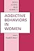 Addictive Behaviors in Women (Drug and Alcohol Abuse Reviews)