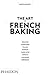 The Art of French Baking