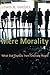 Mere Morality: What God Exp...