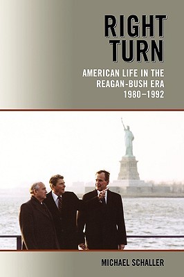 Right Turn: American Life in the Reagan-Bush Era, 1980-1992 (Paperback)