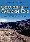 Cracking the Golden Egg: In Hot Pursuit of the Lost Dutchman Mine Cracking the Golden Egg: In Hot Pursuit of the Lost Dutchman Mine