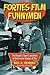 Forties Film Funnymen: The Decade's Great Comedians at Work in the Shadow of War