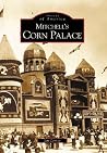 Mitchell's Corn Palace (Images of America: South Dakota) Mitchell's Corn Palace (Images of America: South Dakota)