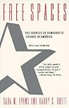 Free Spaces: The Sources of Democratic Change in America