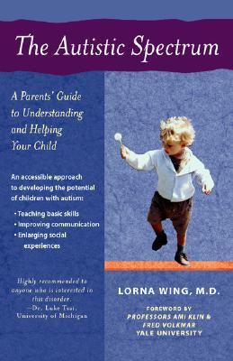 The Autistic Spectrum: A Parents' Guide to Understanding and Helping Your Child (Paperback)