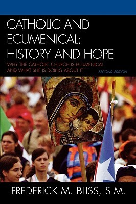 Catholic and Ecumenical: History and Hope (Paperback)