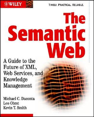 The Semantic Web: A Guide to the Future of XML, Web Services, and Knowledge Management (Paperback)