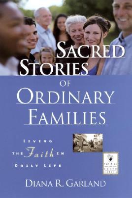 Sacred Stories of Ordinary Families: Living the Faith in Daily Life (Hardcover)