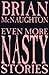 Even More Nasty Stories