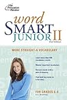 Word Smart Junior II, 2nd Edition (Smart Juniors Guide for Grades 6 to 8) Word Smart Junior II, 2nd Edition (Smart Juniors Guide for Grades 6 to 8)