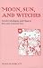 Moon, Sun and Witches by Irene Marsha Silverblatt