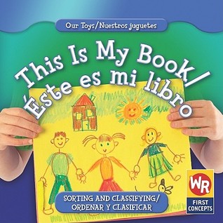 This Is My Book/ Este Es Mi Libro (Our Toys/ Nuestros Juguetes) (English and Spanish Edition)